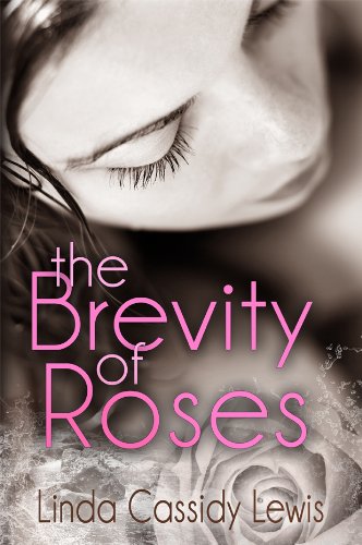 The Brevity of Roses by Linda Cassidy Lewis