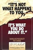 It's Not What Happens to You, It's What You Do About It