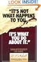 It's Not What Happens to You, It's What You Do About It