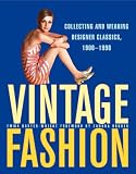 Vintage Fashion: Collecting and Wearing Designer Classics