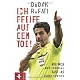 Ich pfeife auf den Tod!: Wie mich der Fu�ball fast&hellip von Babak Rafati