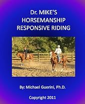 Click to Download Free Kindle Book -> Dr. MIKE'S HORSEMANSHIP RESPONSIVE RIDING