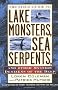 Field Guide to Lake Monsters, Sea Serpents, and Other Mystery Denizensof: And Other Mystery Denizens of the Deep