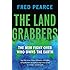 The Land Grabbers: The New Fight over Who Owns the Earth