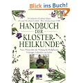 Handbuch der Klosterheilkunde: Neues Wissen �ber die Wirkung der Heilpflanzen. Vorbeugen, behandeln und heilen