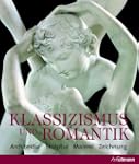 Klassizismus & Romantik: Architektur,...
