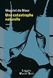 Une catastrophe naturelle par Margriet de Moor