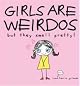 Girls are Weirdos but They Smell Pretty by Todd Harris Goldman