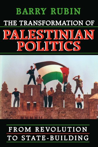The Transformation of Palestinian Politics: From Revolution to State-Building