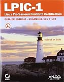  : LPIC-1: Linux Professional Institute Certification: Guia de estudio: Examenes 101 y 102 / Study Guide: Exams 201 and 202 (Spanish Edition)