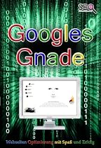 Googles Gnade - SEO - Suchmaschinenoptimierung mit Spa&szlig; und Erfolg