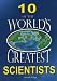 10 of the World's Greatest Scientists
