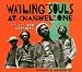 Seven Channels-Wailing Souls at Channel One: Sevens Twelves & Ver