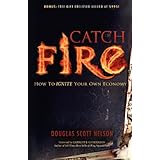 catch fire how to ignite your own economy