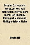Belgian Cartoonists: Herg, Jef Nys, Karl Meersman, Morris, Marc Sleen, Jan Bucquoy, Kamagurka, Marvano, Philippe Geluck, Picha