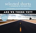 Selected Shorts: Are We There Yet? (Selected Shorts: A Celebration of the Short Story)