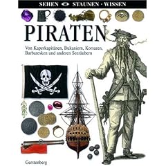 Piraten: Von Kaperkapit�nen, Bukaniern, Korsaren, Barbaresken und anderen Seer�ubern