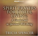 Spirit Prayers for Joyful Living: A Gentle Path to Spiritual Well-Being