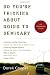 So You're Thinking about Going to Seminary: An Insider's Guide