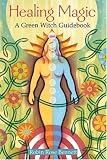 Healing Magic: A Green Witch Guidebook (0806978716) by Bennett, Robin Rose
