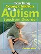 Teaching Young Children with Autism Spectrum Disorder