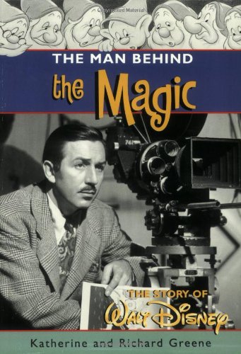 The Man behind the Magic: The Story of Walt Disney