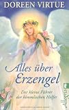 Alles über Erzengel: Der kleine Führer der himmlischen Helfer