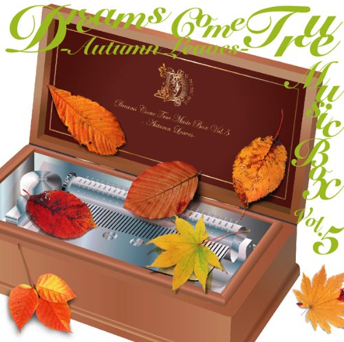 DREAMS COME TRUE MUSIC BOX Vol.5 -AUTUMN LEAVES- by オルゴール