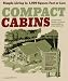 Books : Compact Cabins: Simple Living in 1000 Sqaure Feet or Less; 62 Plans for Camps, Cottages, Lake Houses, and Other Getaways