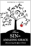 From Sin to Amazing Grace: Discovering the Queer Christ
