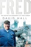Fred: The definitive biography of Fred Dibnah