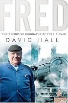 Fred: The Definitive Biography of Fred Dibnah