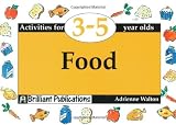 Food - Activities for 3-5 year olds (Activities for 3-5 Year Olds Series)