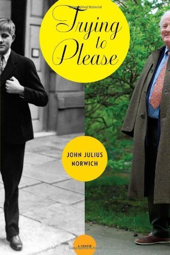 Trying to Please: A Memoir by John Julius Norwich (2010-09-01)