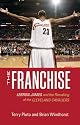 The Franchise: Lebron James and the Remaking of the Cleveland Cavaliers