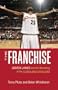 The Franchise: Lebron James and the Remaking of the Cleveland Cavaliers