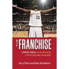The Franchise: Lebron James and the Remaking of the Cleveland Cavaliers