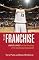 The Franchise: Lebron James and the Remaking of the Cleveland Cavaliers