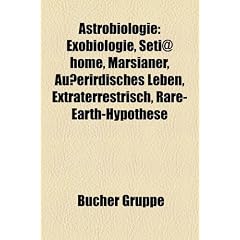 Astrobiologie: Exobiologie, SETI@home, Marsianer, Au�erirdisches Leben, Extraterrestrisch, Rare-Earth-Hypothese, Search for Extraterrestrial ... Gestirne, Arecibo-Botschaft, Fermi-Paradoxon