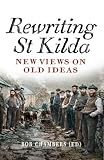 Re-writing St Kilda : new views on old ideas : the proceedings of a three-day conference held in the Isle of Benbecula, 11-14 August 2010