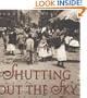 Shutting Out the Sky: Life in the Tenements of New York, 1880-1924