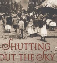 Shutting Out the Sky: Life in the Tenements of New York, 1880-1924
