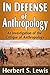 In Defense of Anthropology: An Investigation of the Critique of Anthropology