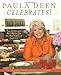 Paula Deen Celebrates!: Best Dishes and Best Wishes for the Best Times of Your Life Paula Deen Celebrates!: Best Dishes and Best Wishes for the Best Times of Your Life