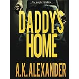 Daddy's Home (A Holly Jennings Thriller) ~ A.K. Alexander