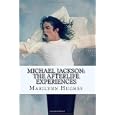 Michael Jackson: The Afterlife Experiences: A Theology of Michael Jackson's Life and Lyrics by Marilynn Hughes