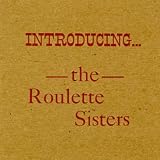 Roulette Sisters, The Introducing...