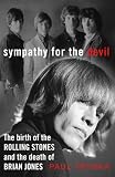 Sympathy for the devil : the birth of the Rolling Stones and the death of Brian Jones