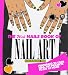 The WAH Nails Book of Nail Art: Featuring 25 cool nail art projects to do at home