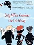 Sixty Million Frenchmen Can't Be Wron...